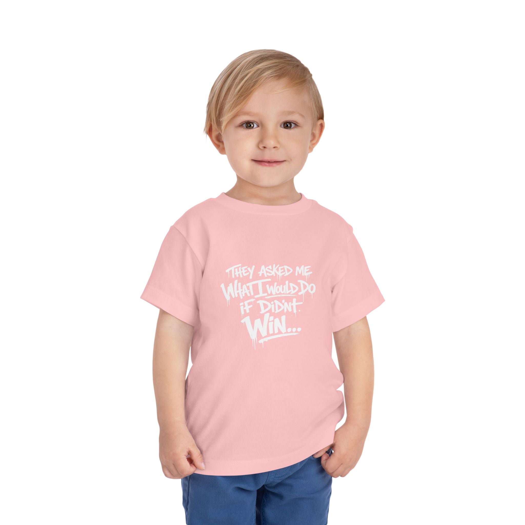 Toddler T-Shirt — Funny Graffiti Quote “They Asked Me What I Would Do If I Didn’t Win... I Guess We Will Never Know”