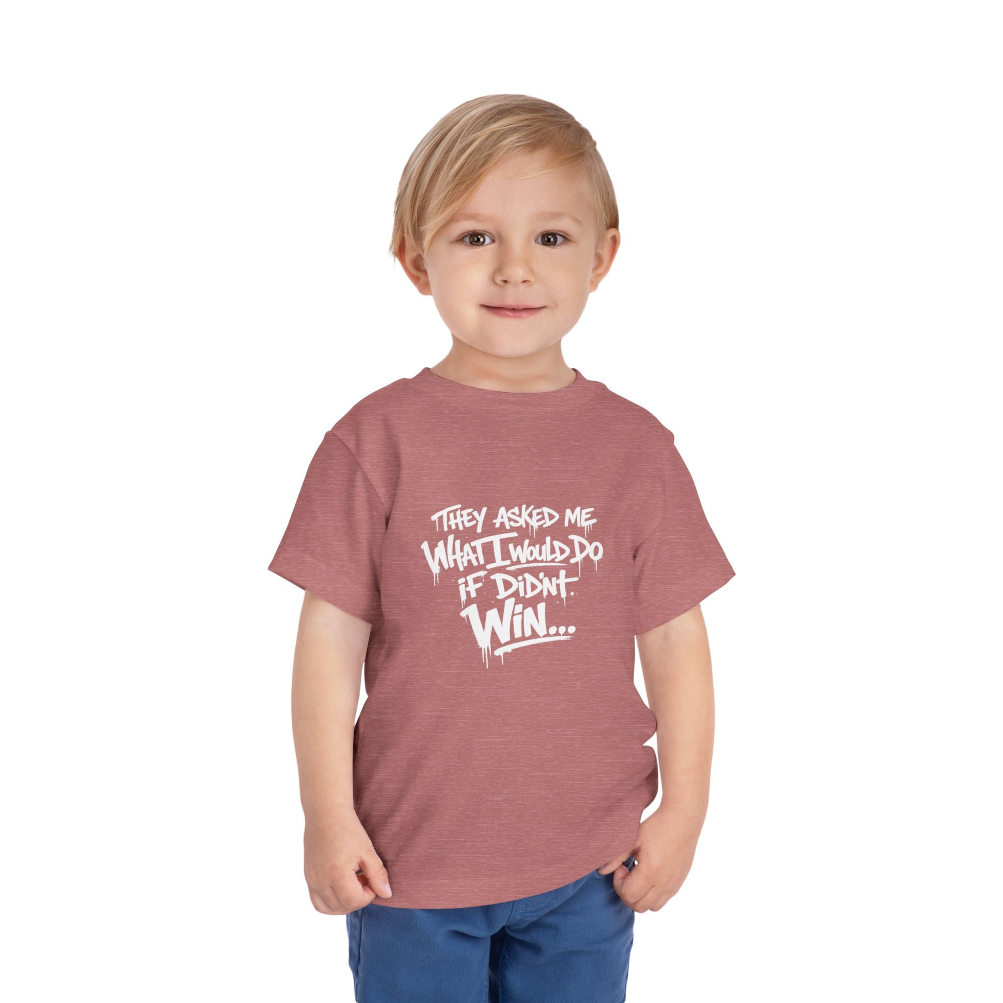 Toddler T-Shirt — Funny Graffiti Quote “They Asked Me What I Would Do If I Didn’t Win... I Guess We Will Never Know”