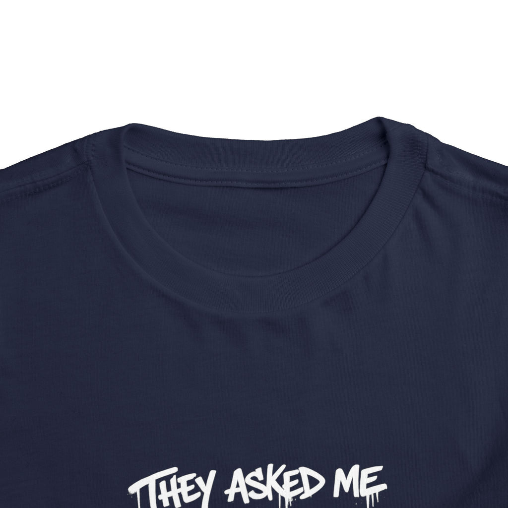 Toddler T-Shirt — Funny Graffiti Quote “They Asked Me What I Would Do If I Didn’t Win... I Guess We Will Never Know”
