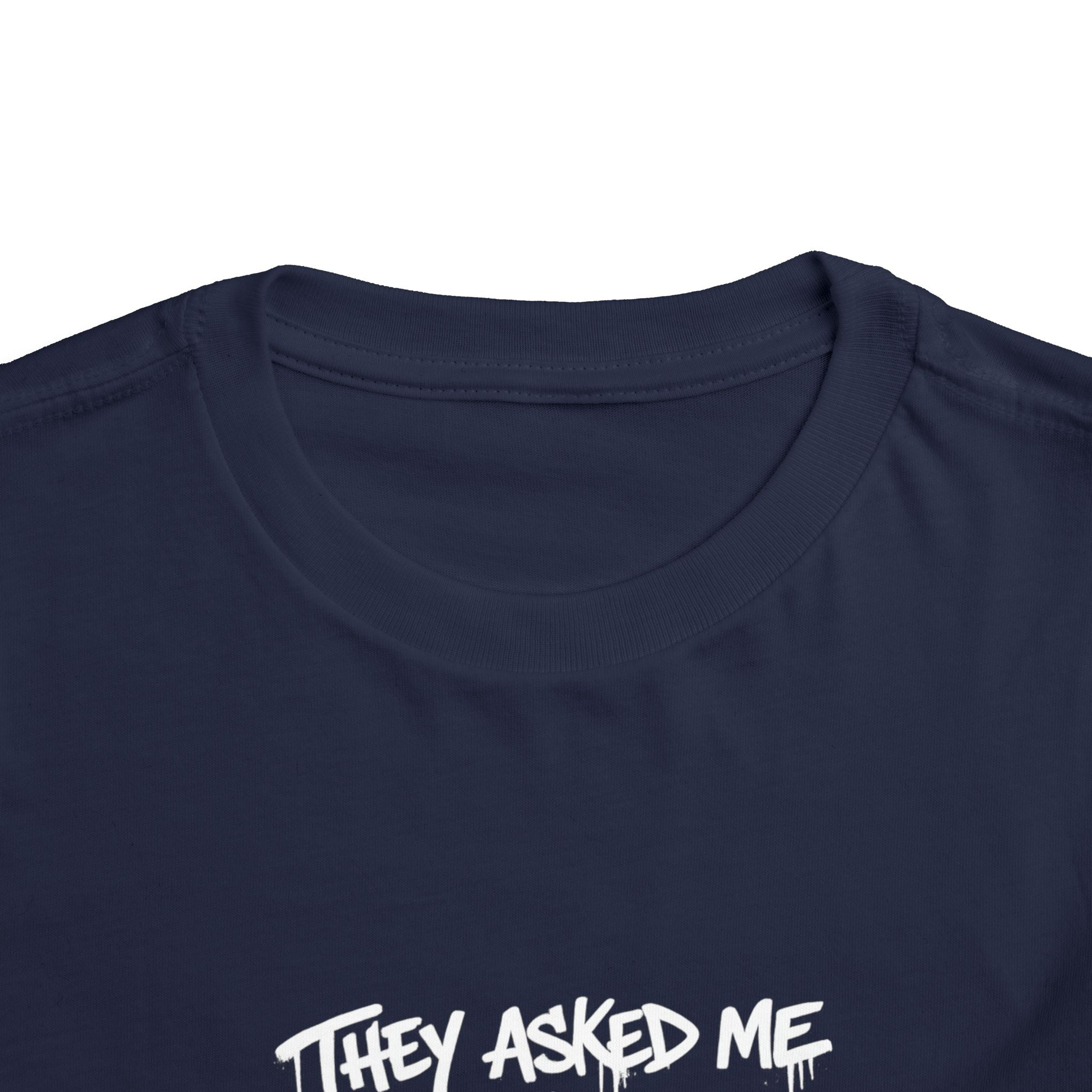 Toddler T-Shirt — Funny Graffiti Quote “They Asked Me What I Would Do If I Didn’t Win... I Guess We Will Never Know”
