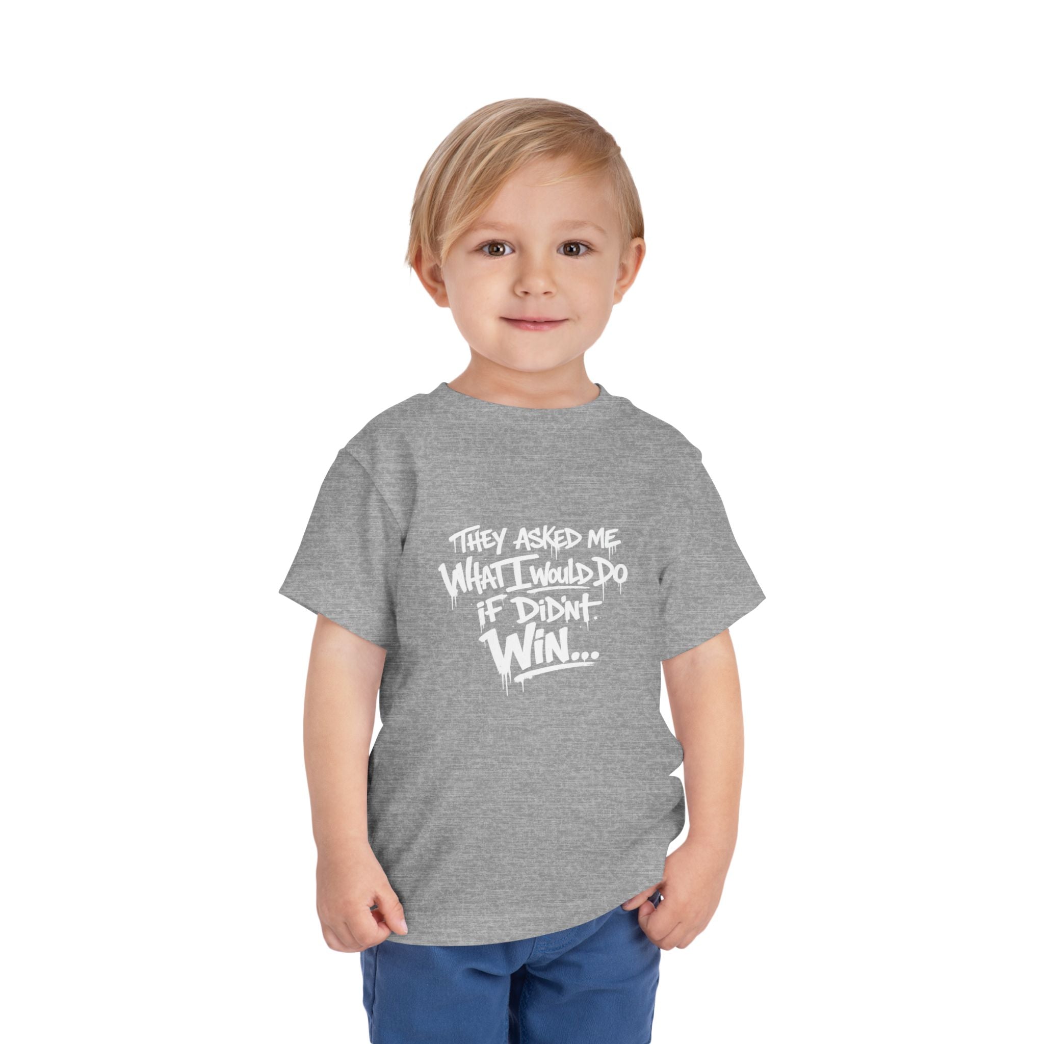 Toddler T-Shirt — Funny Graffiti Quote “They Asked Me What I Would Do If I Didn’t Win... I Guess We Will Never Know”