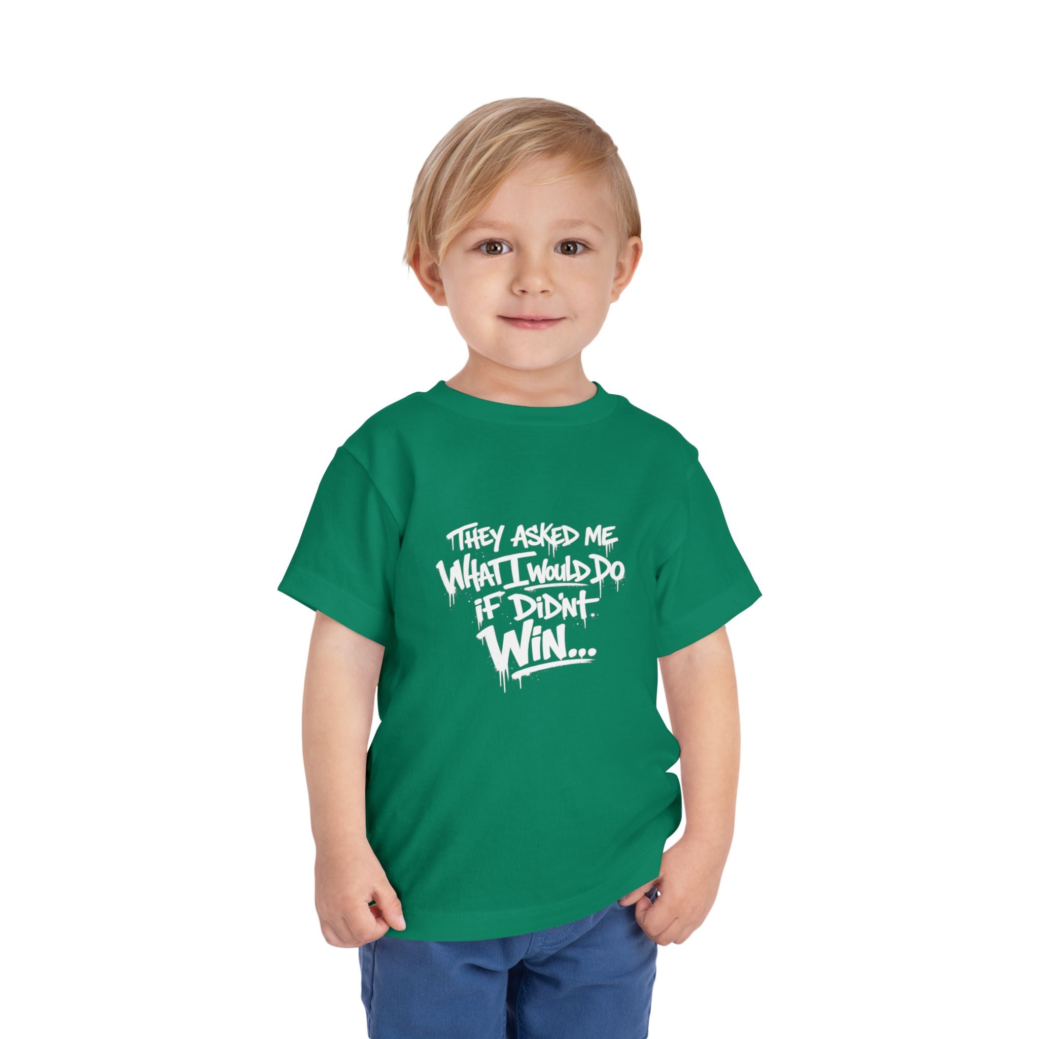 Toddler T-Shirt — Funny Graffiti Quote “They Asked Me What I Would Do If I Didn’t Win... I Guess We Will Never Know”