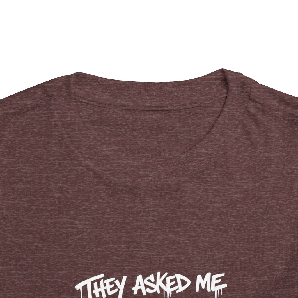 Toddler T-Shirt — Funny Graffiti Quote “They Asked Me What I Would Do If I Didn’t Win... I Guess We Will Never Know”