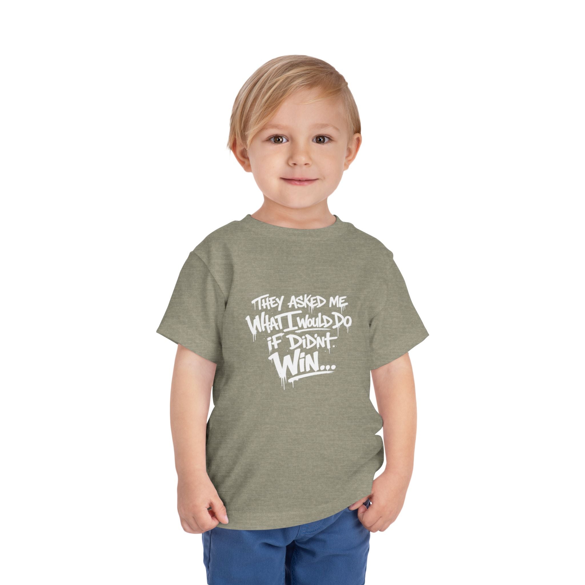 Toddler T-Shirt — Funny Graffiti Quote “They Asked Me What I Would Do If I Didn’t Win... I Guess We Will Never Know”
