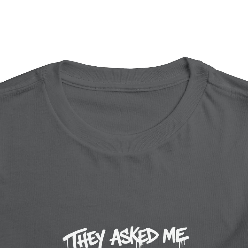 Toddler T-Shirt — Funny Graffiti Quote “They Asked Me What I Would Do If I Didn’t Win... I Guess We Will Never Know”