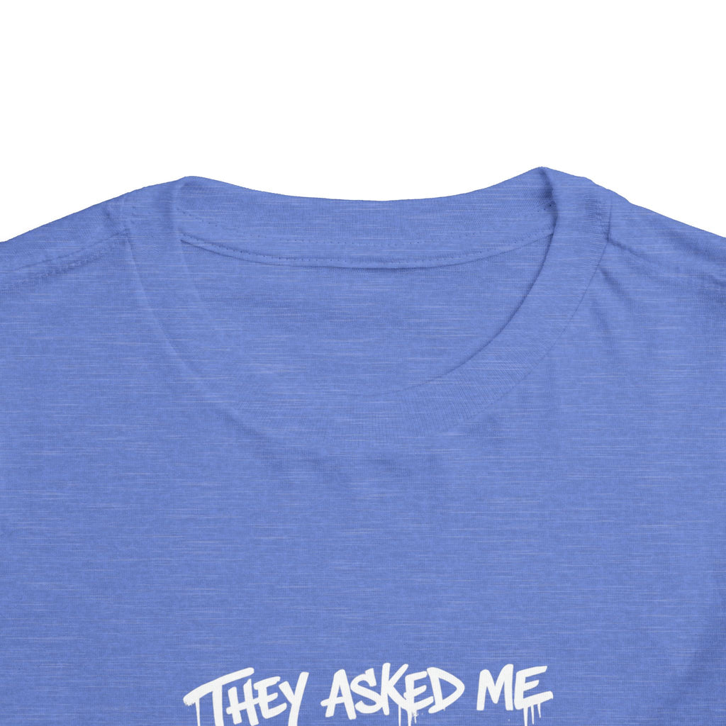 Toddler T-Shirt — Funny Graffiti Quote “They Asked Me What I Would Do If I Didn’t Win... I Guess We Will Never Know”