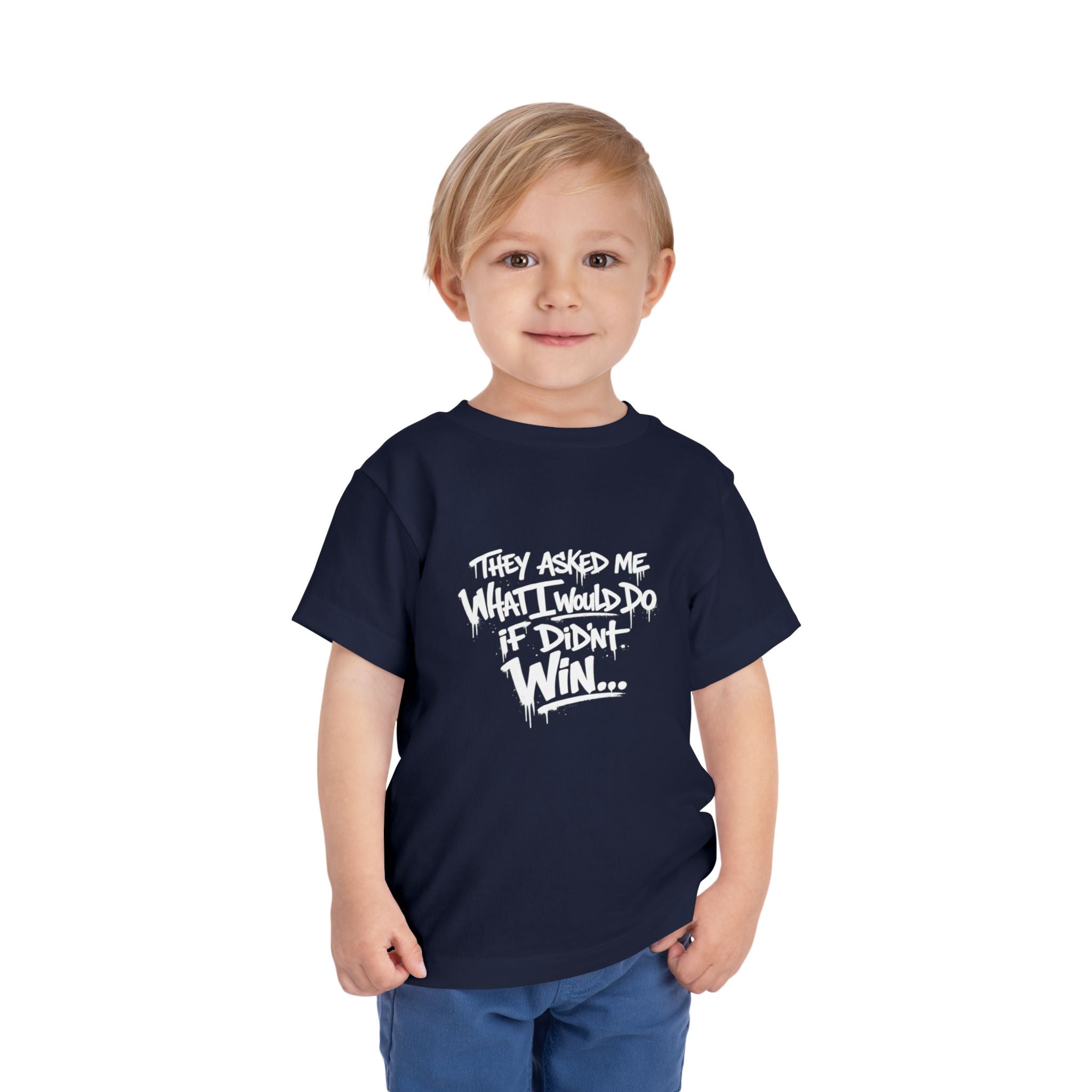 Toddler T-Shirt — Funny Graffiti Quote “They Asked Me What I Would Do If I Didn’t Win... I Guess We Will Never Know”