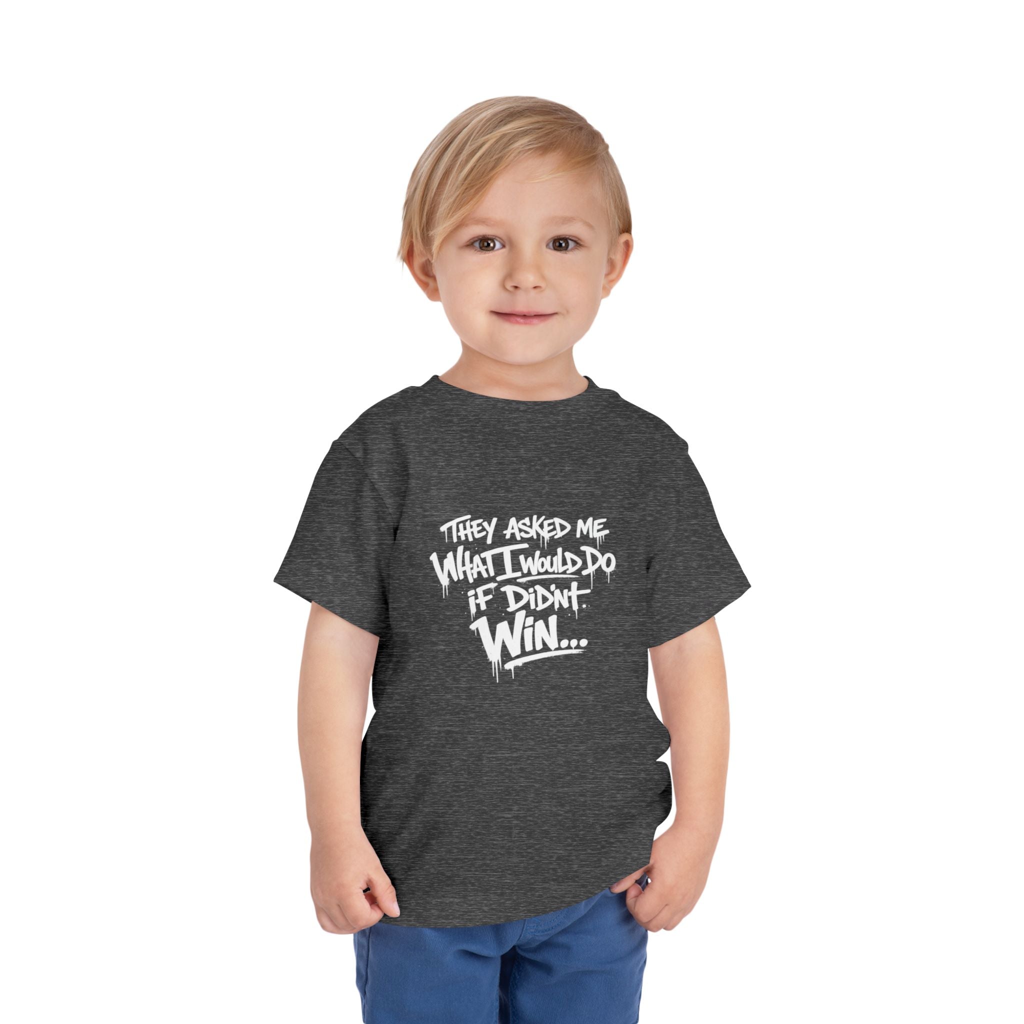 Toddler T-Shirt — Funny Graffiti Quote “They Asked Me What I Would Do If I Didn’t Win... I Guess We Will Never Know”