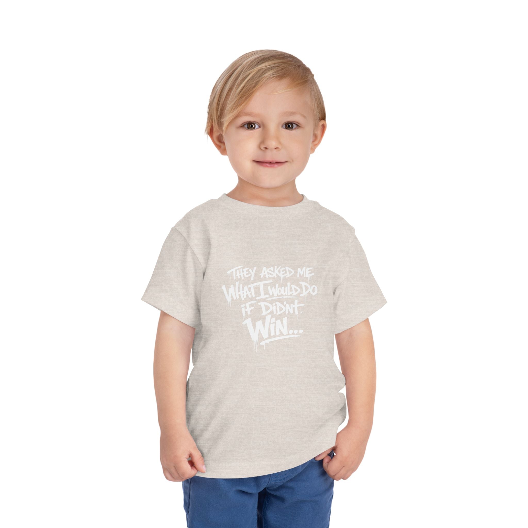 Toddler T-Shirt — Funny Graffiti Quote “They Asked Me What I Would Do If I Didn’t Win... I Guess We Will Never Know”