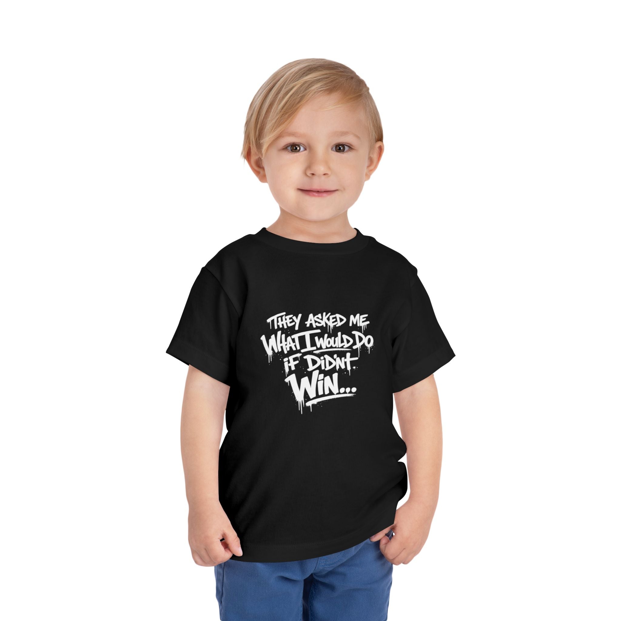 Toddler T-Shirt — Funny Graffiti Quote “They Asked Me What I Would Do If I Didn’t Win... I Guess We Will Never Know”