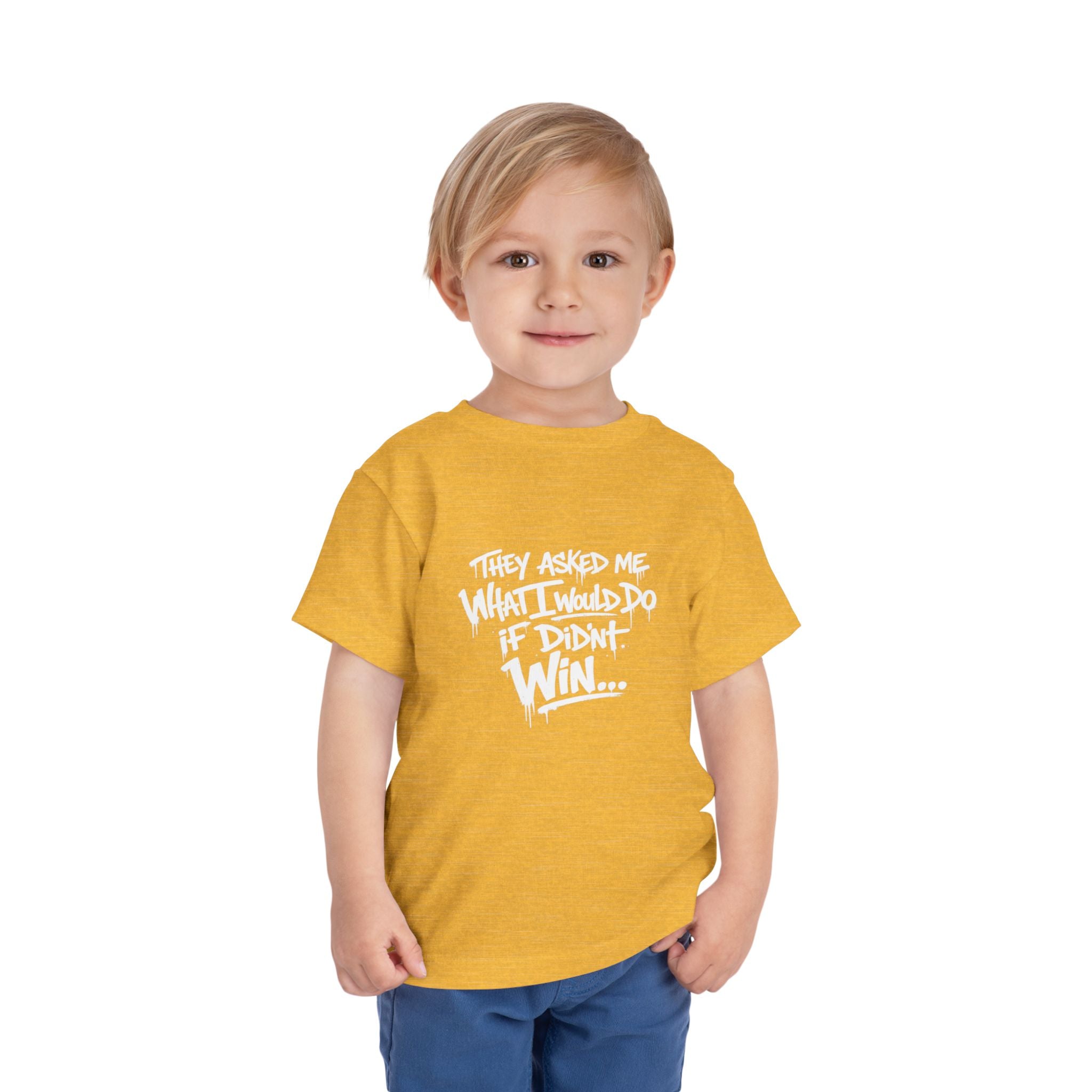 Toddler T-Shirt — Funny Graffiti Quote “They Asked Me What I Would Do If I Didn’t Win... I Guess We Will Never Know”