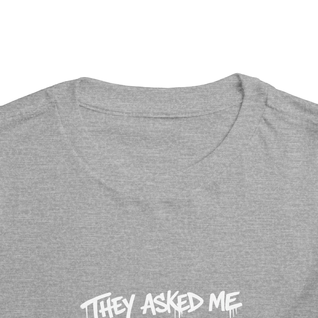 Toddler T-Shirt — Funny Graffiti Quote “They Asked Me What I Would Do If I Didn’t Win... I Guess We Will Never Know”