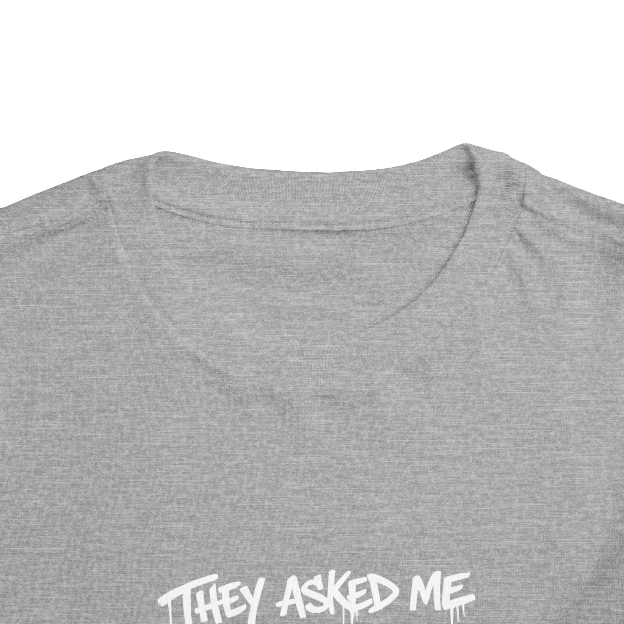 Toddler T-Shirt — Funny Graffiti Quote “They Asked Me What I Would Do If I Didn’t Win... I Guess We Will Never Know”