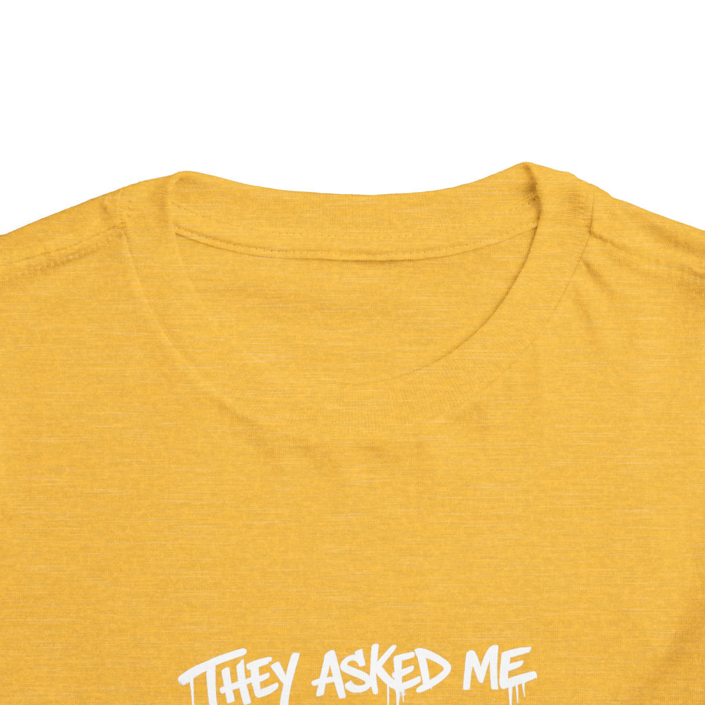 Toddler T-Shirt — Funny Graffiti Quote “They Asked Me What I Would Do If I Didn’t Win... I Guess We Will Never Know”