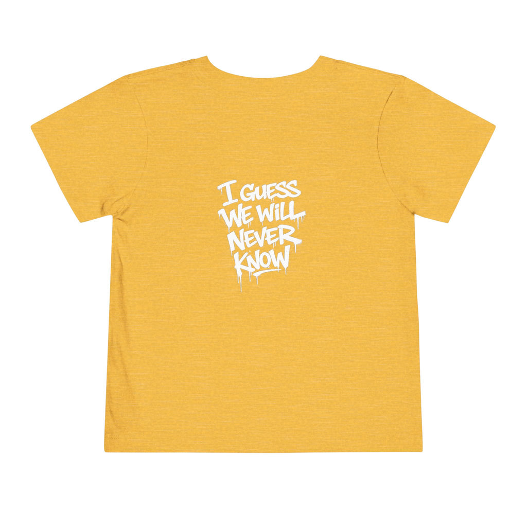 Toddler T-Shirt — Funny Graffiti Quote “They Asked Me What I Would Do If I Didn’t Win... I Guess We Will Never Know”