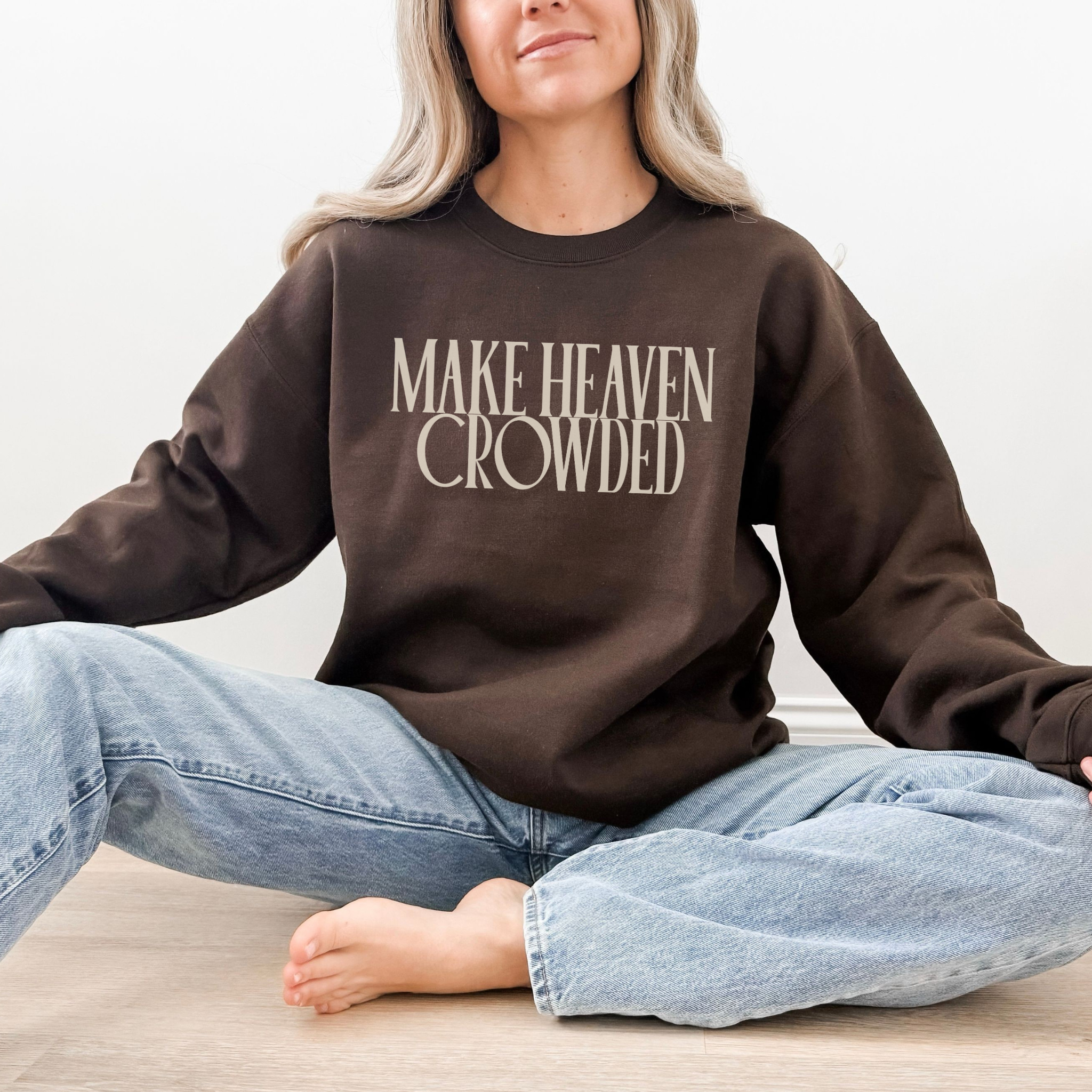 Make Heaven Crowded Sweatshirt | Faith Graphic Crewneck Pullover