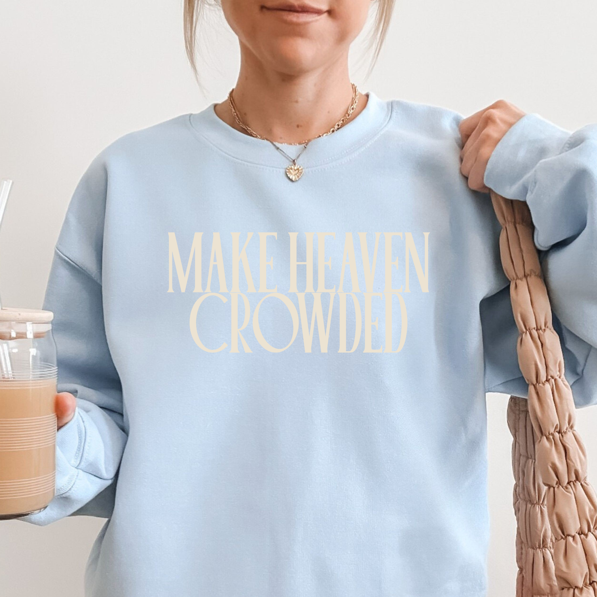 Make Heaven Crowded Sweatshirt | Faith Graphic Crewneck Pullover